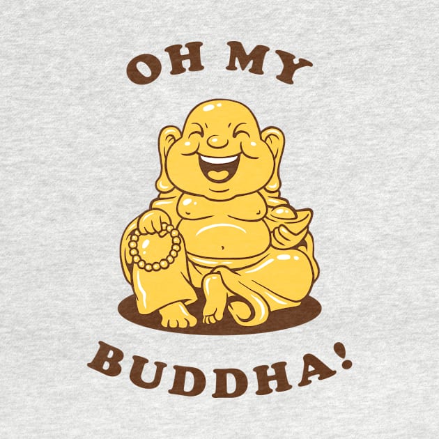 Oh My Buddha by dumbshirts